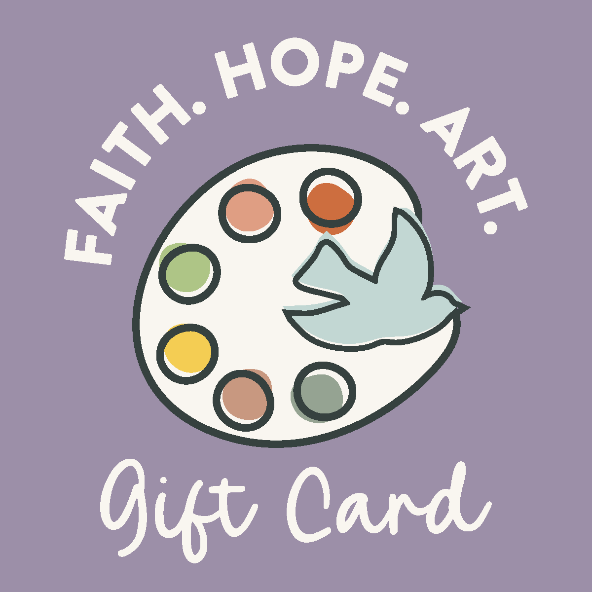 Faith. Hope.Art. Gift Card
